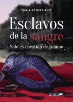 ESCLAVOS DE LA SANGRE, de TANIA ACOSTA RUIZ | portada del libro