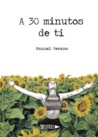 A 30 MINUTOS DE TI, de MANUEL VERANO | portada del libro