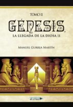 Génesis, la llegada de la Diosa II, de MANUEL GURREA MARTIN | portada del libro