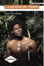 LA SOLEDAD DEL TIEMPO, de ALBERTO GUERRA NARANJO | portada del libro