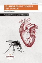 EL AMOR EN LOS TIEMPOS DEL DENGUE, de AUGUSTO MARINO SKERRITT GARCIA | portada del libro