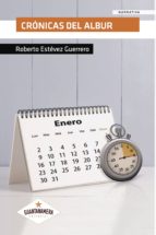 CRONICAS DEL ALBUR, de ROBERTO ESTEVEZ GUERRERO | portada del libro