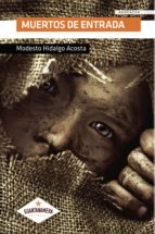 MUERTOS DE ENTRADA, de MODESTO HIDALGO ACOSTA | portada del libro