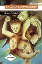 LA LÓGICA SEGÚN ROBERTO, de NGUYEN PEÑA PUIG | portada del libro