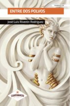Entre dos polvos, de JOSE LUIS RIVERON RODRIGUEZ | portada del libro
