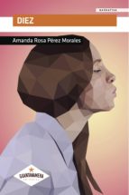 DIEZ, de AMANDA ROSA PEREZ MORALES | portada del libro
