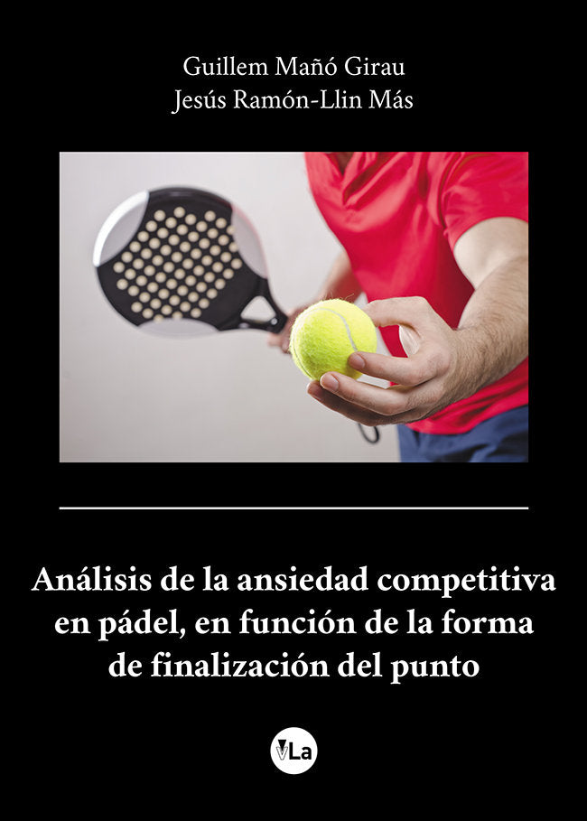 Análisis de la ansiedad competitiva en pádel, en función de la forma de finalización del punto, de Ramón-Llin Más, Jesús | po
