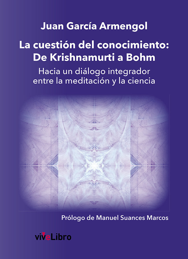 La cuestión del conocimiento: De Krishnamurti a Bohm, de García Armengol, Juan | portada del libro