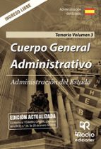 ADMINISTRACION DEL ESTADO: CUERPO GENERAL ADMINISTRATIVO. INGRESO LIBRE. TEMARIO (VOL. 3), de Varios autores | portada del li