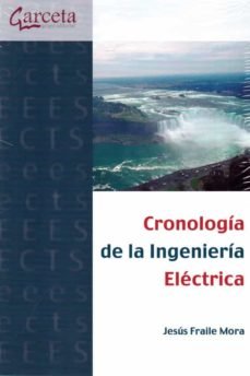CRONOLOGIA DE LA INGENIERIA ELECTRICA, de FRAILE MORA, JESUS | portada del libro