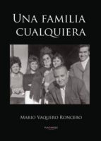 Una familia cualquiera, de MARIO VAQUERO RONCERO | portada del libro