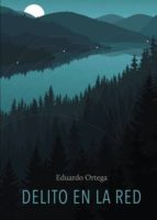 Delito en la red, de EDUARDO ORTEGA AMOROS | portada del libro