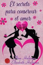 SECRETO PARA CONSERVAR EL AMOR, EL, de NINA HULSMAN | portada del libro
