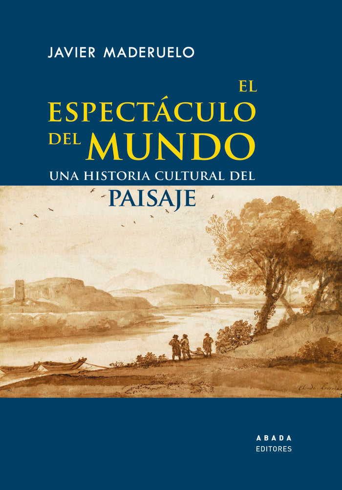 El espectáculo del mundo, de Maderuelo Raso, Javier | portada del libro