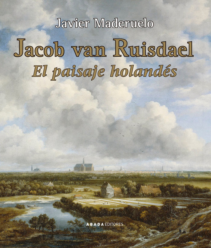 JACOB VAN RUISDAEL EL PAISAJE HOLANDES, de MADERUELO RASO, JAVIER | portada del libro