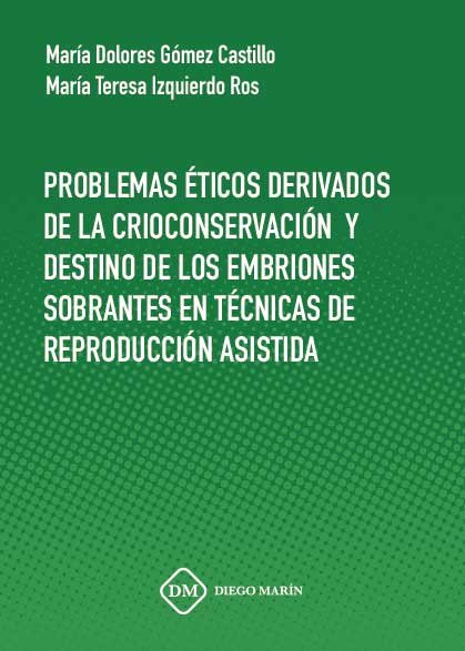 PROBLEMAS ETICOS DERIVADOS DE LA CRIOCONSERVACION Y DESTINO DE LOS EMBRIONES SOBRANTES EN TECNICAS D, de GOMEZ CASTILLO | por