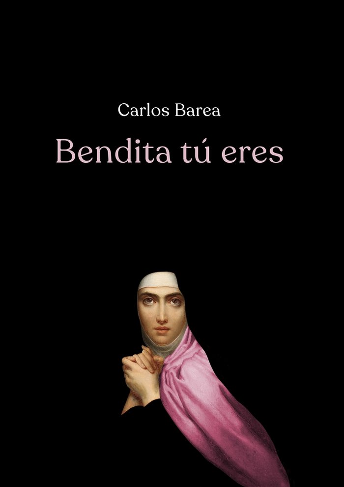 BENDITA Tú ERES, de BAREA, CARLOS | portada del libro