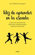 Feliz de aprender en la escuela, de Catherine Gueguen | portada del libro