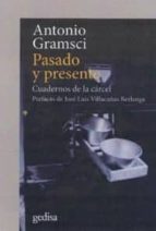 PASADO Y PRESENTE: CUADERNOS DE LA CARCEL, de Antonio Gramsci | portada del libro