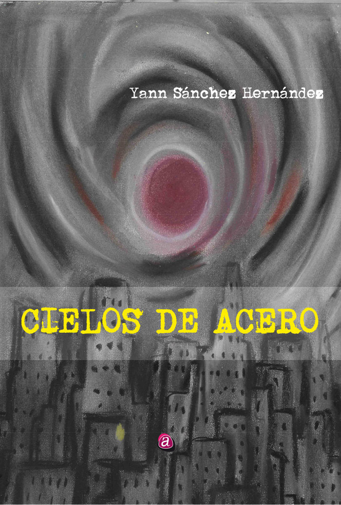 CIELOS DE ACERO, de SÁNCHEZ HERNÁNDEZ, YANN | portada del libro