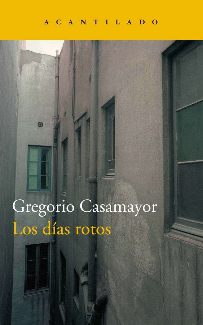 Los días rotos, de Casamayor Pérez, Gregorio | portada del libro