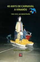 40 anys de Carnaval a Vinaròs, de JULIAN ZARAGOZA BAILA | portada del libro