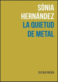 La quietud de metal, de Hernández Hernández, Sònia | portada del libro