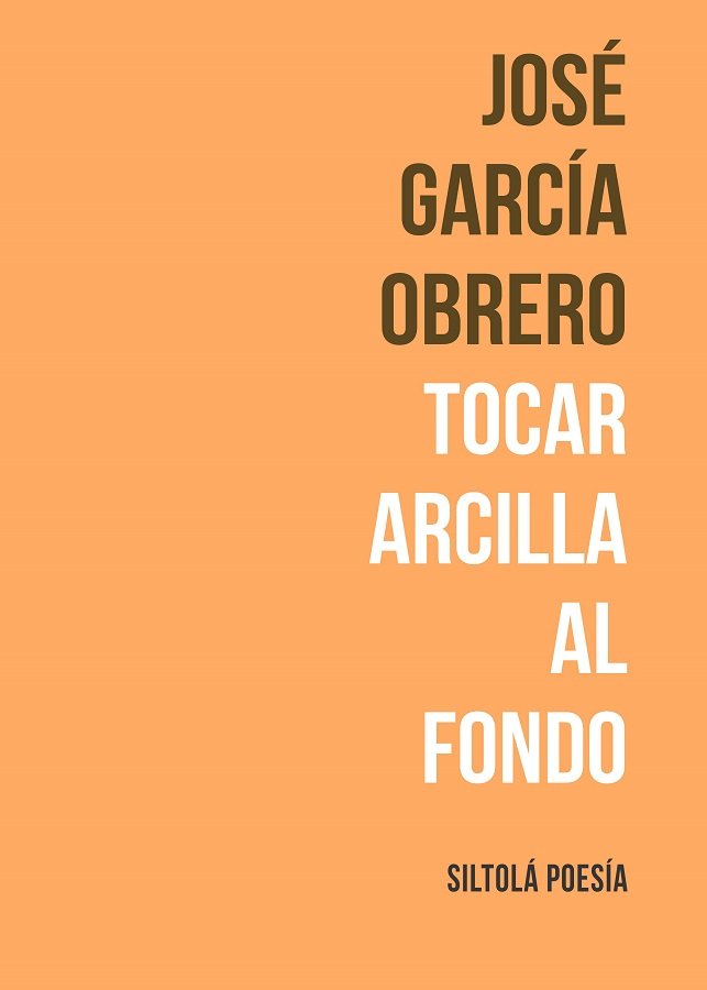 Tocar arcilla al fondo, de GARCIA OBRERO, JOSE | portada del libro