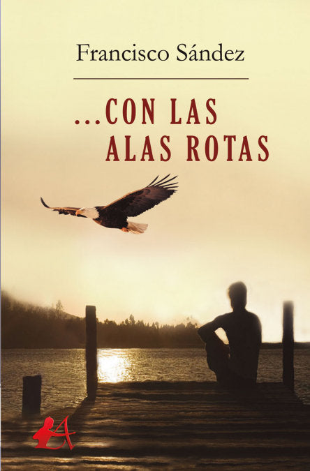 Con las alas rotas, de Sández Pérez, Francisco | portada del libro