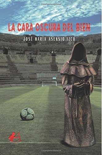 La cara oscura del bien, de Asensio Izco, José María | portada del libro