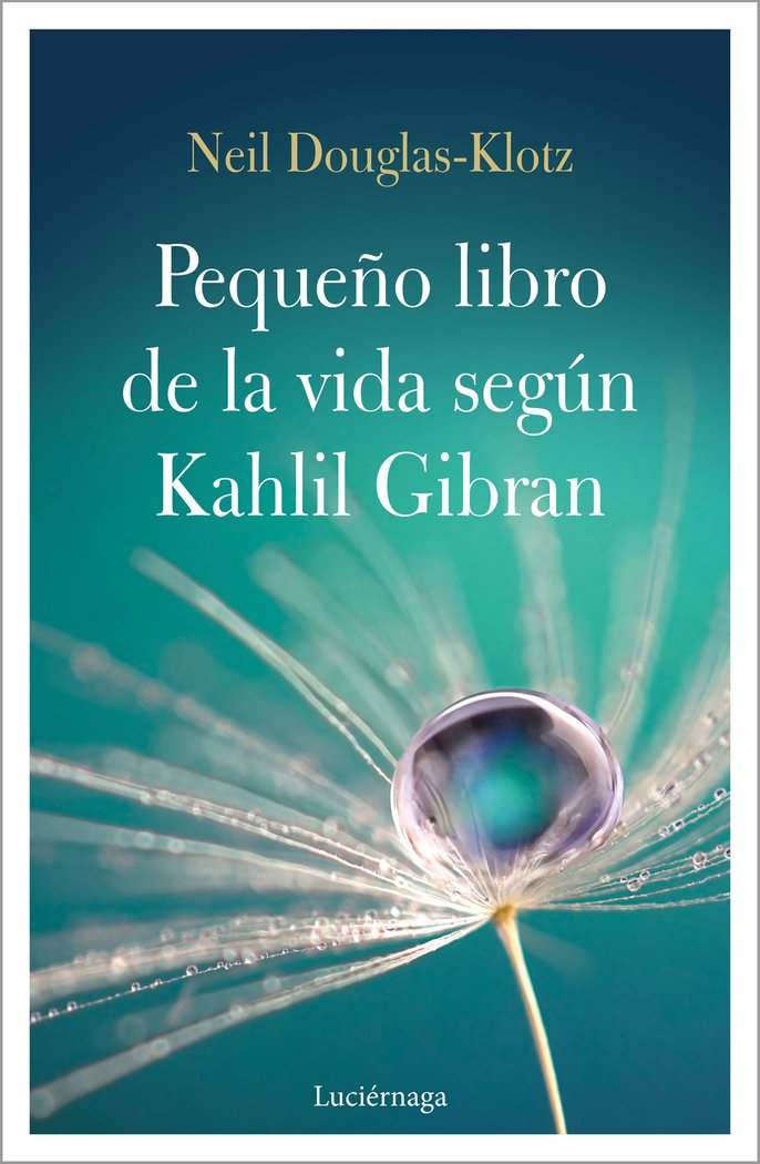 El pequeño libro de la vida según Kahlil Gibran, de Douglas-Klotz, Neil | portada del libro