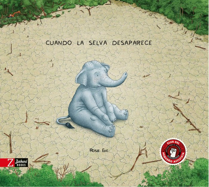 Cuando la selva desaparece, de Eve, Rosie | portada del libro