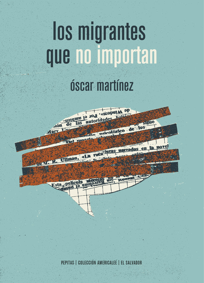 Los migrantes que no importan, de Martínez D´aubuisson, Óscar | portada del libro