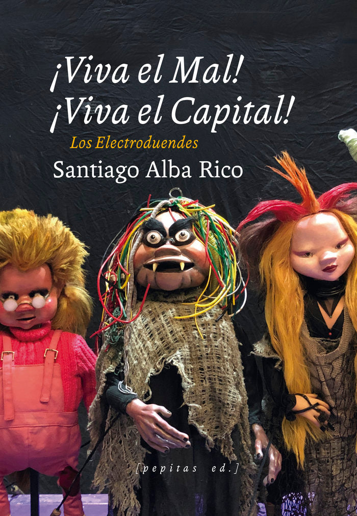 VIVA EL MAL VIVA EL CAPITAL, de ALBA RICO, SANTIAGO | portada del libro