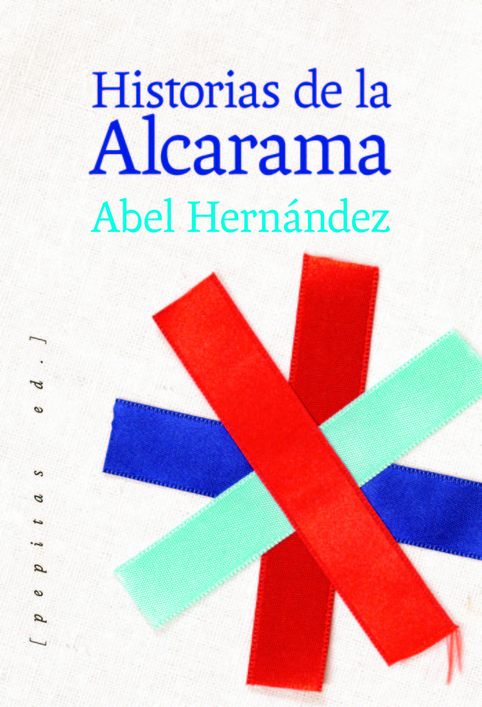 Historias de la Alcarama, de HERNANDEZ DOMINGUEZ, ABEL | portada del libro