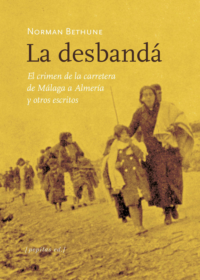 LA DESBANDA Y OTROS ESCRITOS, de BETHUNE, NORMAN | portada del libro