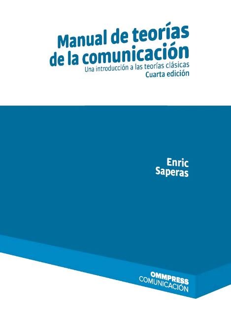 MANUAL DE TEORIAS DE LA COMUNICACION. CUARTA EDICION, de SAPERAS, ENRIC | portada del libro