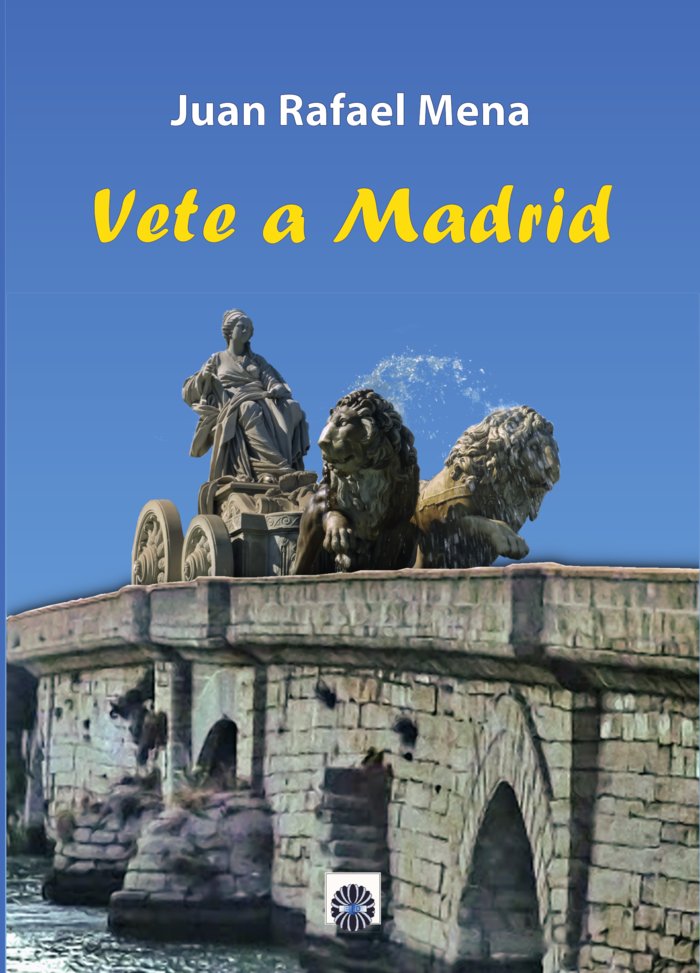 Vete a Madrid, de Mena, Juan Rafael | portada del libro