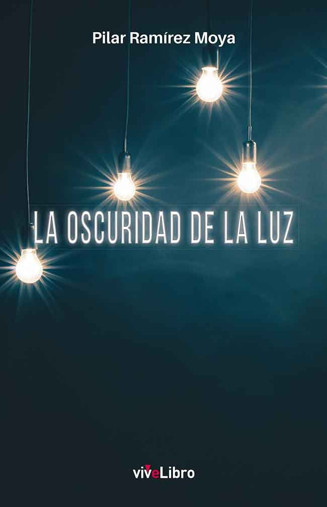 La oscuridad de la luz, de Ramírez Moya, Pilar | portada del libro