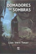 Domadores de sombras, de LAURA VIÑETA TORGUET | portada del libro