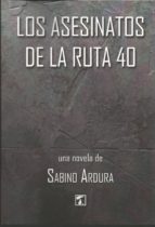 Asesinatos de la ruta 40, Los, de SABINO ARDURA | portada del libro