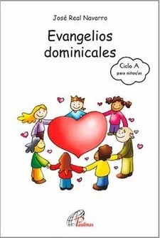 Evangelios dominicales del Ciclo A para NIÑOS/AS de 8 a 12 años, de Real Navarro, José | portada del libro