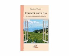 Renacer cada día, de Piccolo, Gaetano | portada del libro