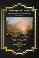 Escrito por el Tiempo., de Baltés, Carlos | portada del libro