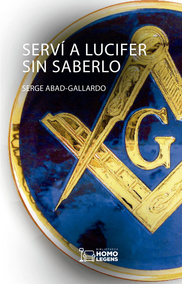 SERVÍ A LUCIFER SIN SABERLO, de ABAD-GALLARDO | portada del libro