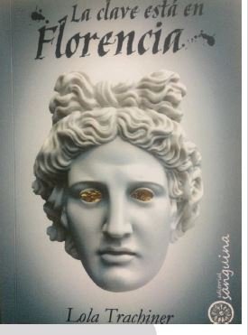 LA CLAVE ESTA EN FLORENCIA, de TRACHINER, LOLA | portada del libro