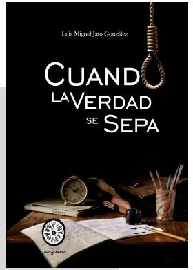 CUANDO LA VERDAD SE SEPA, de JATO GONZÁLEZ, LUIS MIGUEL | portada del libro