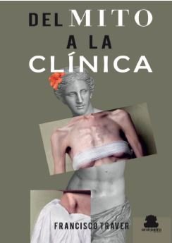 DEL MITO A LA CLINICA, de TRAVER, FRANCISCO | portada del libro