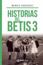 Historias del Betis 3, de Manolo Rodríguez | portada del libro