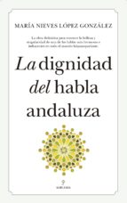DIGNIDAD DEL HABLA ANDALUZA, LA, de María Nieves López González | portada del libro